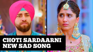 choti sardaarni new sad song ep 637