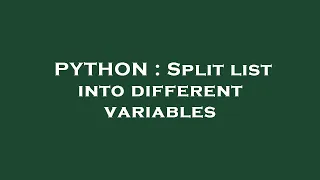 PYTHON Split list into different variables