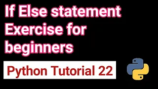 python tutorial 22 if else statement Exercise if else program and example