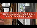 Review Hakuna Pets Black Glass Patio Pet Door for Sliding Doors Small Adjustable Height up to 83