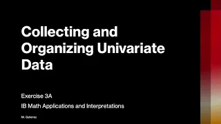 Exercise 3A 3B Collecting and Organizing Univariate Data IB Math Applications SL