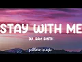 Stay With Me - Sam Smith (Lyrics) 🎵