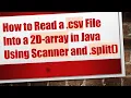 How to Read a csv File Into a 2D-array in Java Using Scanner and split