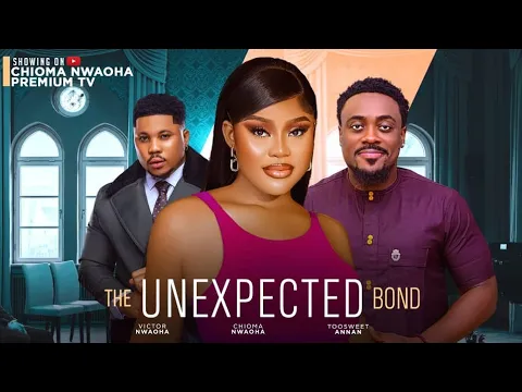 Download MP3 THE UNEXPECTED BOND-  CHIOMA NWAOHA, TOOSWEETANNANG -2024 NOLLYWOOD LATEST MOVIES.