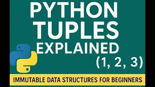 Python Tuples Explained Immutable Data Structures for Beginners