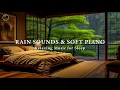 Download Lagu Soft Piano \u0026 Rain Falls Outside the Window to Relax the Mind and Reduce Stress, Relaxing Sleep Music