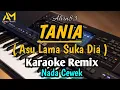 Download Lagu TANIA ( asu lama suka dia ) KARAOKE REMIX NADA CEWEK By alvin86 - AZURA MUSIK
