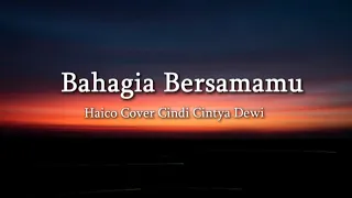 Download Bahagia Bersamamu - Haico Cover Cindi Cintya Dewi l Lirik Lagu Bahagia Aku Bila Bersamamu MP3