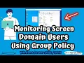 How to monitor domain users screens using Group Policy Windows Server 2022 2019