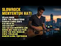 Download Lagu Slow Rock 2025 💔 Lagu Galau Terbaru Paling Menyentuh Hati | Full Album Bikin Baper!