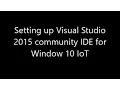 Setting up a Visual Studio 2015 development environment for Windows 10 IoT and debugging an app