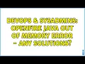 DevOps SysAdmins Openfire Java Out of Memory Error - Any solutions