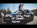 Download Lagu 2Pac - Only Fear of Death (M4 Remix) New Remix 2025