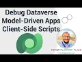 Debug Dataverse Model-Driven Apps Client-Side Scripts