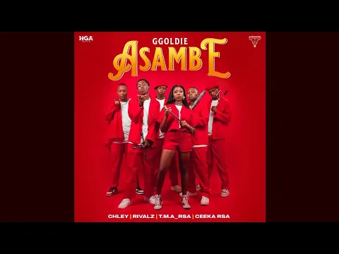 Download MP3 Ggoldie - Asambe (Official Audio) feat. Chley, Rivalz, T.M.A_RSA \u0026 Ceeka RSA