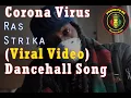 Lagu Corona Virus Song (Viral Video) Ras Strika - Dancehall Reggae - March 2020 - Covid 19 Pandemic