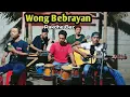 wong bebrayan (PAKDHE BAZ) Cover pengamen jalur bebas dangdut koplo akustik