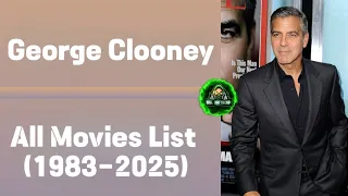 George Clooney All Movies List 1983 2025 Oceanseleven Syriana Upintheair Michaelclayton 