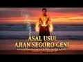 TERUNGKAP!! ASAL USUL AJIAN SEGORO GENI - Yang Konon Bisa Membakar Musuh dari Jarak Jauh!