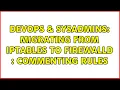 DevOps SysAdmins Migrating from iptables to firewalld commenting rules 3 Solutions