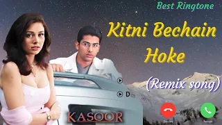  kitni bechain hoke full remix song kasoor movie song aftab shivdasani best ringtone 