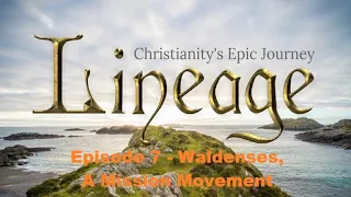 lineage season 1 episode 7 waldenses a mission movement