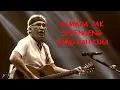 Download Lagu LAGU IWAN FALS - ASMARA TAK SECENGENG YANG AKU KIRA