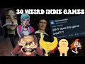 30 WEIRD Indie GAMES That May Pique Your Interest