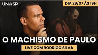 Paulo Machista? Análise Completa das Opiniões e Escritos de Paulo | Rodrigo Silva