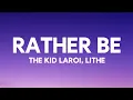 Lagu The Kid LAROI - Rather Be (Lyrics) ft. Lithe