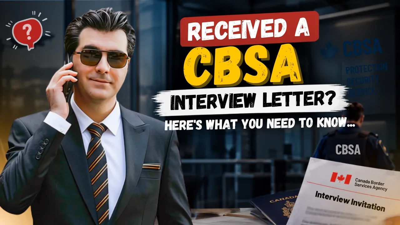 CBSA Called You for an Interview? Don't Make These Mistakes