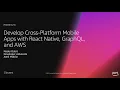 AWS re Invent 2018 Develop Cross-Platform Mobile Apps with React Native Grap L AWS MOB324