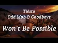Tiësto, Odd Mob & Goodboys - Won't Be Possible (lyrics)