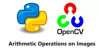 Computer Vision with Python and OpenCV - Arithmetic Operations on Images