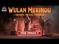 Lagu WULAN MERINDU - CICI FARAMIDA (Arabic Metal-Dut Epic Cinematic Orchestral | AI Cover) by #SUNZIQ