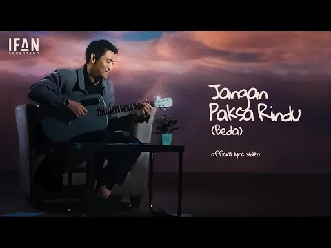 Video Thumbnail: Ifan Seventeen - Jangan Paksa Rindu (Beda) | Official Lyric Video