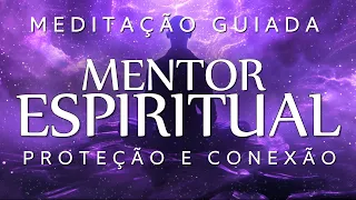 MEDITAÇÃO GUIADA - CONEXÃO O MENTOR ESPIIRTUAL (Proteção divina)