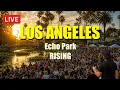 LIVE LOS ANGELES Echo Park Rising Festival 2026 LA Live Cam
