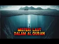 BELUM TERPECAHKAN ❗❗ 85% MASIH JADI MISTERI, LAUTAN DALAM AL-QURAN - Sejarah Islam