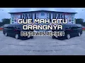 Lagu BONGAWAN REMIXER - Gue Mah Gitu Orangnya