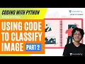 Coding Using Code To Classify Image Part 2 Ishan Sharma Creative Corner
