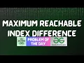 GFG POTD Maximum Reachable Index Difference GFG Solutions 21-07-2026