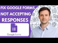 How to fix Google Forms not accepting responses Full Guide 2026