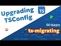 Introducing ts-migrating Upgrade TSConfig Progressively