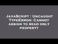 JavaScript Uncaught TypeError Cannot assign to read only property