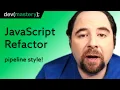 Refactoring JavaScript with pipeline style programming