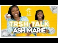 I Hope My Mom Don t See This with Ashley Marie TRSH Talk interview