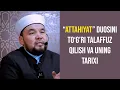 Lagu “Attahiyat” duosini to‘g’ri talaffuzqilish va duoning tarixi.