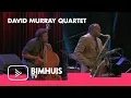 Lagu BIMHUIS TV Presents: DAVID MURRAY QUARTET