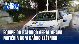 Carro Elétrico: Equipe do Balanço Geral usa veículo pela 1ª vez para a gravação de uma reportagem